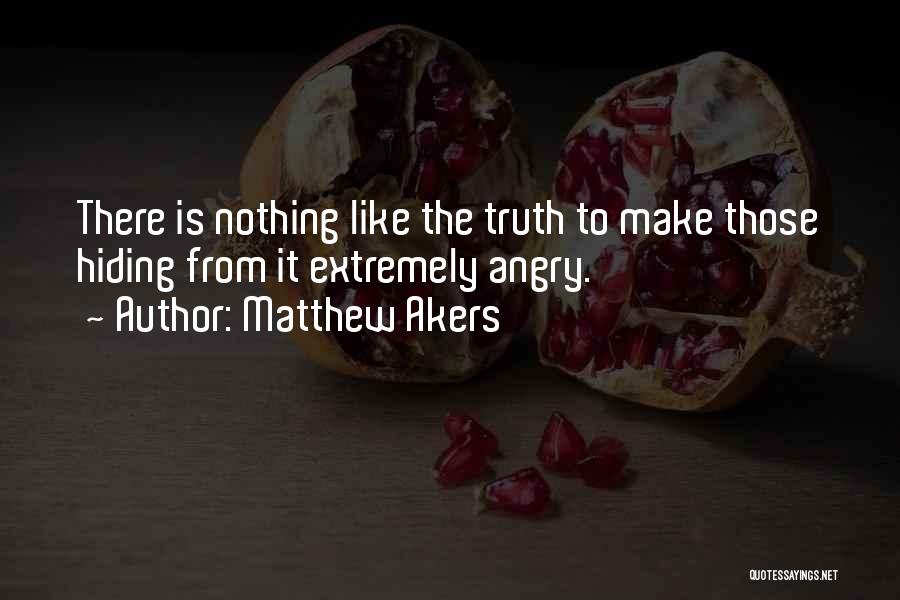 Truth Hiding Quotes By Matthew Akers