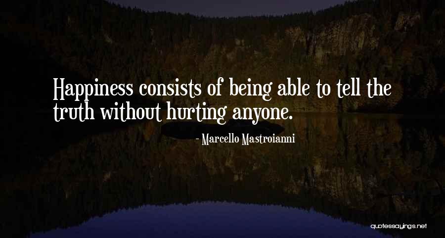 Truth Hurting Sometimes Quotes By Marcello Mastroianni Truth Hurting Sometimes Quotes By Marcello Mastroianni