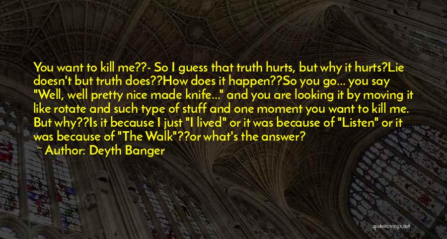 Truth Hurts But Quotes By Deyth Banger