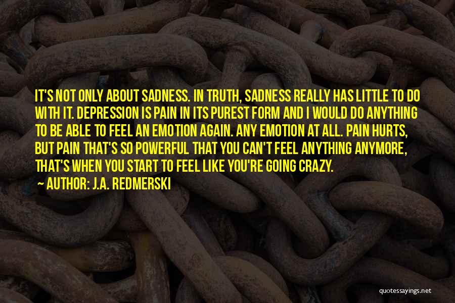 Truth Hurts But Quotes By J.A. Redmerski