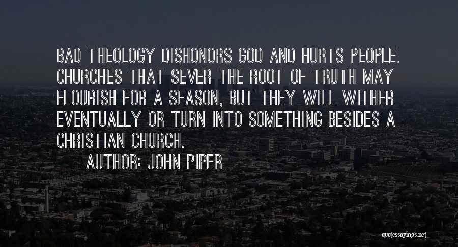 Truth Hurts But Quotes By John Piper