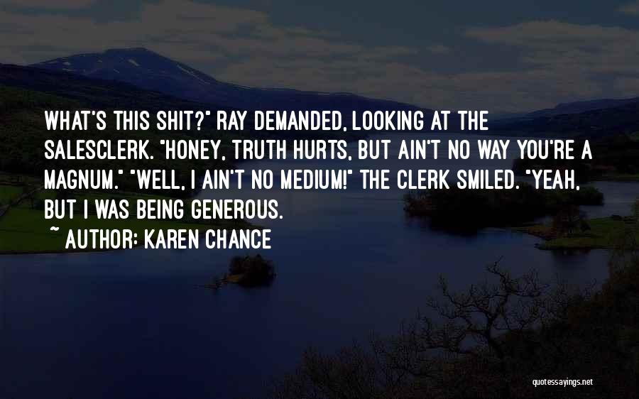 Truth Hurts But Quotes By Karen Chance