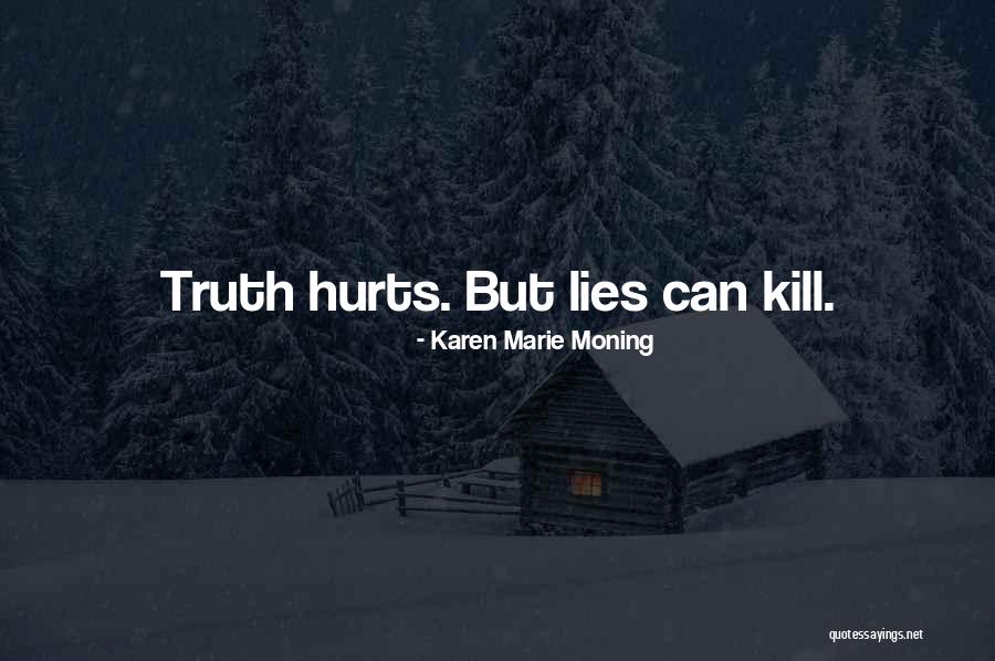 Truth Hurts But Quotes By Karen Marie Moning