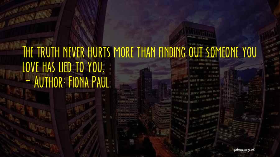 Truth Hurts Love Quotes By Fiona Paul