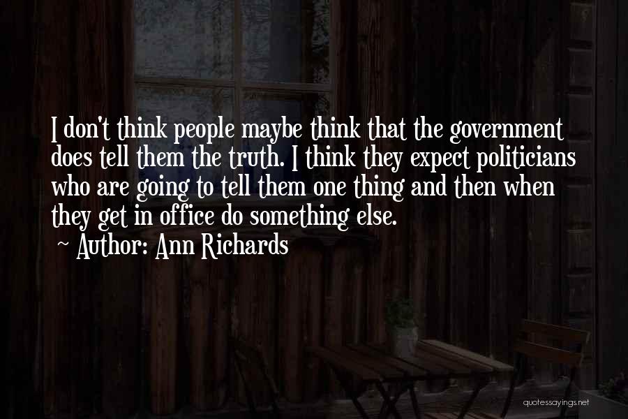 Truth In Government Quotes By Ann Richards