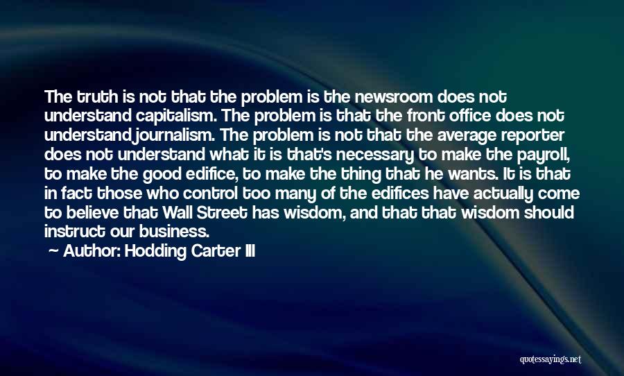 Truth In Journalism Quotes By Hodding Carter III