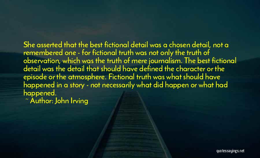 Truth In Journalism Quotes By John Irving