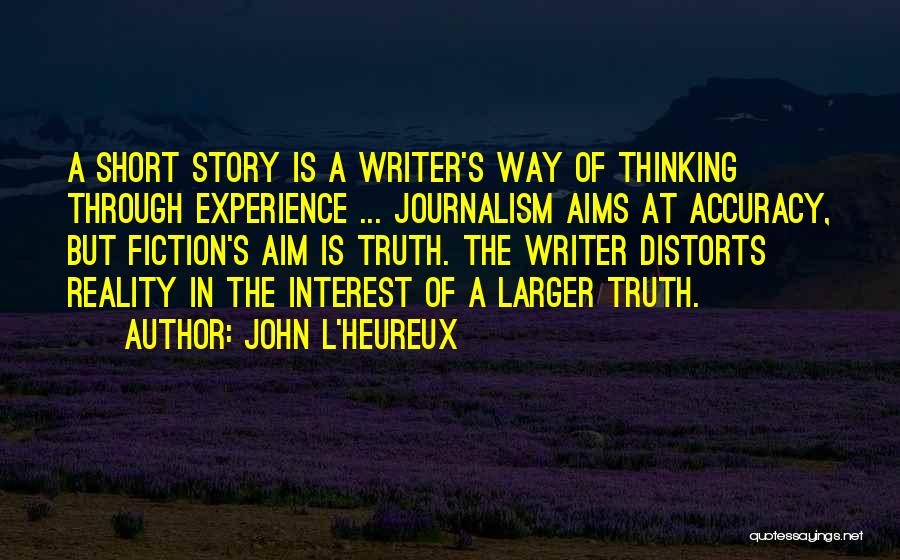 Truth In Journalism Quotes By John L'Heureux