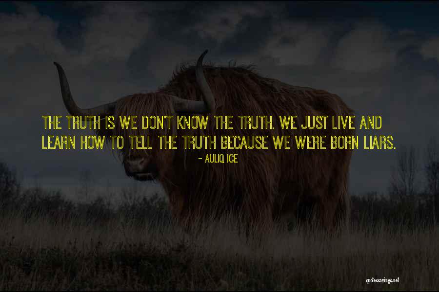 Truth In Relationships Quotes By Auliq Ice Truth In Relationships Quotes By Auliq Ice