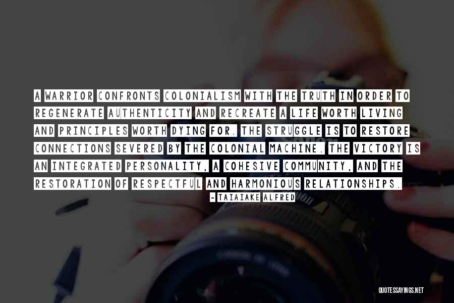 Truth In Relationships Quotes By Taiaiake Alfred Truth In Relationships Quotes By Taiaiake Alfred