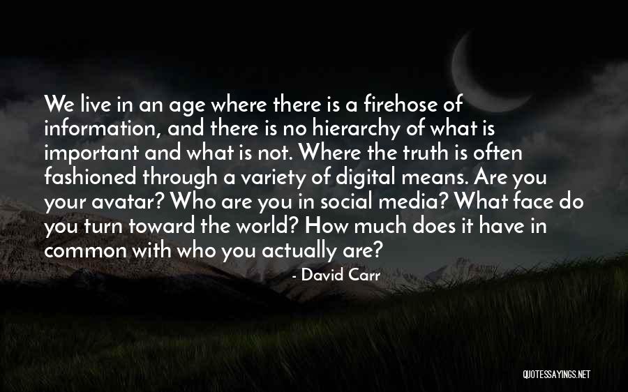 Truth In The Media Quotes By David Carr Truth In The Media Quotes By David Carr