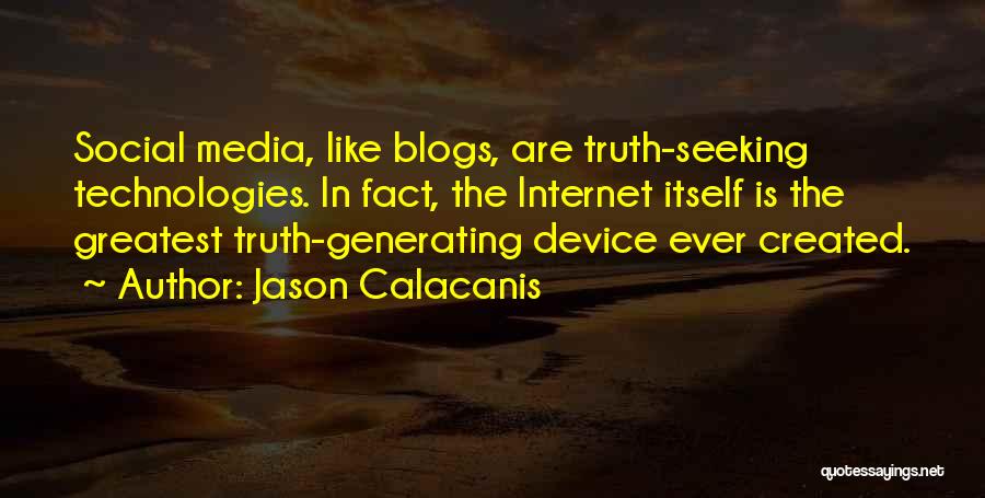 Truth In The Media Quotes By Jason Calacanis