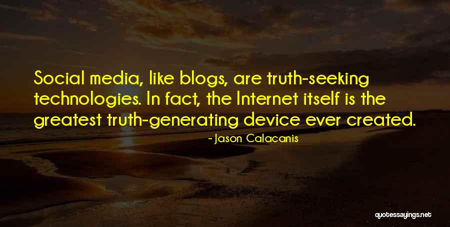 Truth In The Media Quotes By Jason Calacanis