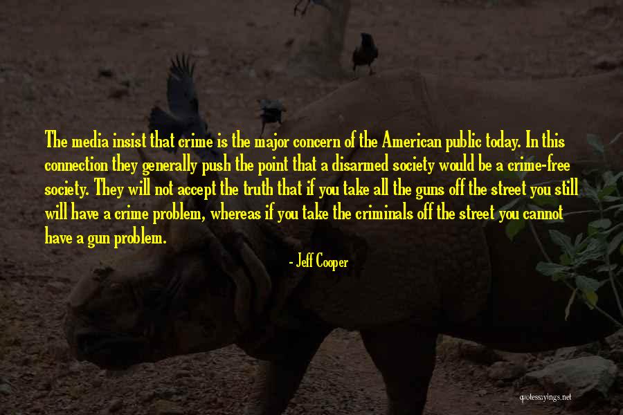 Truth In The Media Quotes By Jeff Cooper Truth In The Media Quotes By Jeff Cooper
