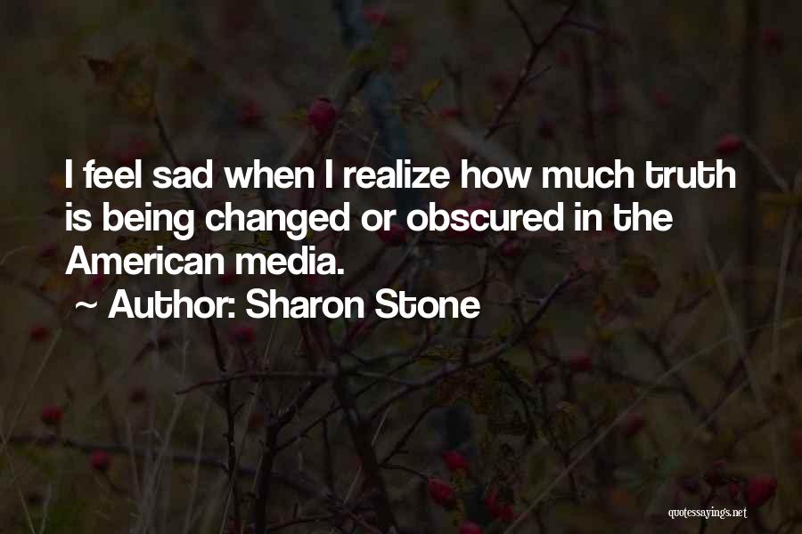 Truth In The Media Quotes By Sharon Stone