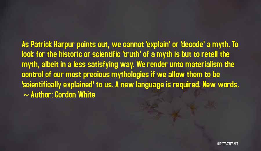 Truth In Words Quotes By Gordon White