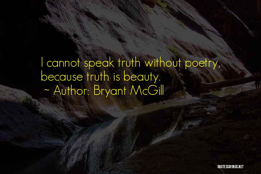 Truth Is Beauty Quotes By Bryant McGill