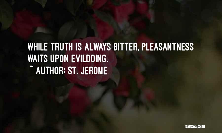 Truth Is Bitter Quotes By St. Jerome