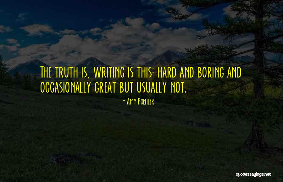 Truth Is Hard Quotes By Amy Poehler Truth Is Hard Quotes By Amy Poehler