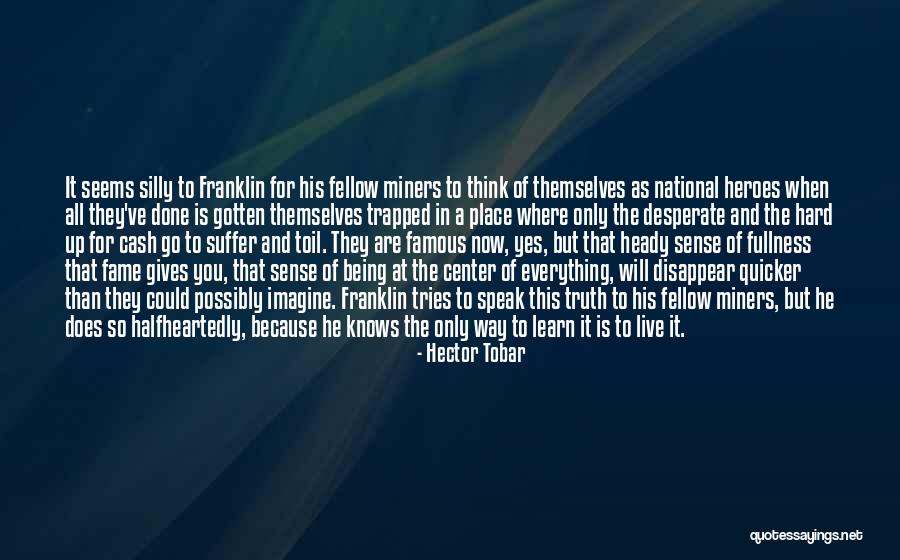 Truth Is Hard Quotes By Hector Tobar Truth Is Hard Quotes By Hector Tobar