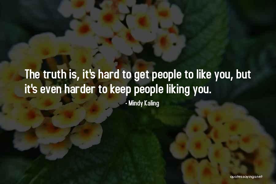 Truth Is Hard Quotes By Mindy Kaling