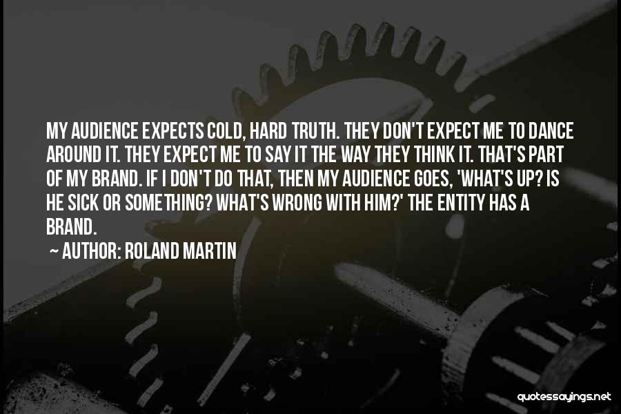 Truth Is Hard Quotes By Roland Martin