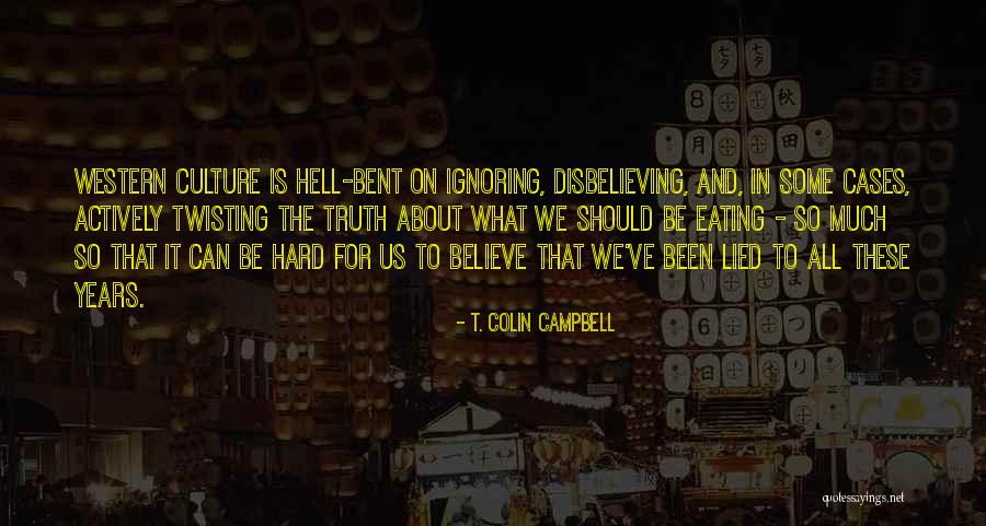 Truth Is Hard Quotes By T. Colin Campbell