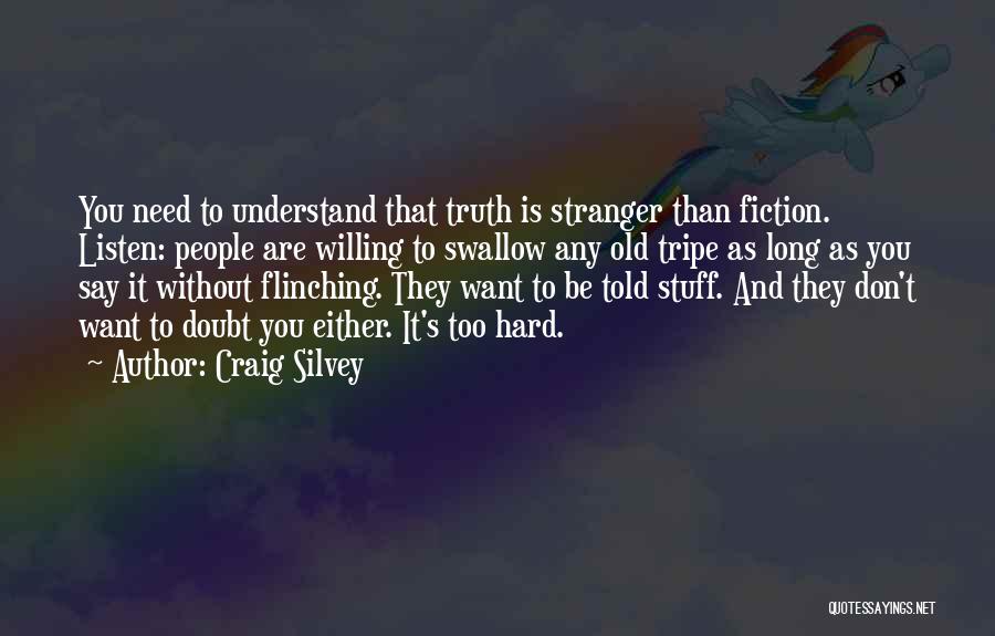 Truth Is Hard To Swallow Quotes By Craig Silvey