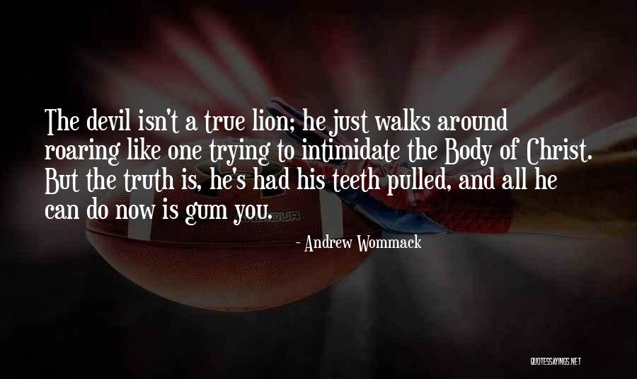 Truth Is Like A Lion Quotes By Andrew Wommack Truth Is Like A Lion Quotes By Andrew Wommack
