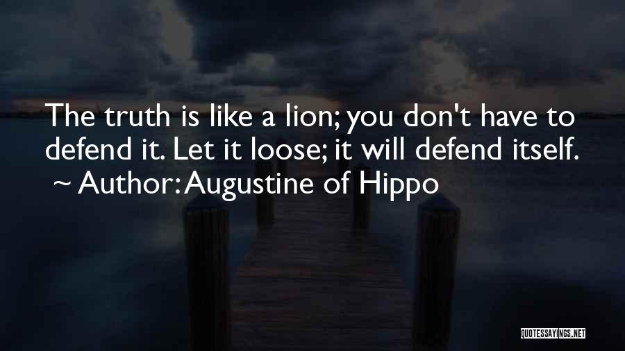 Truth Is Like A Lion Quotes By Augustine Of Hippo