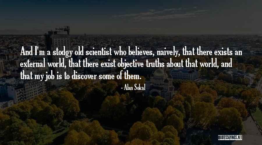 Truth Is Objective Quotes By Alan Sokal Truth Is Objective Quotes By Alan Sokal