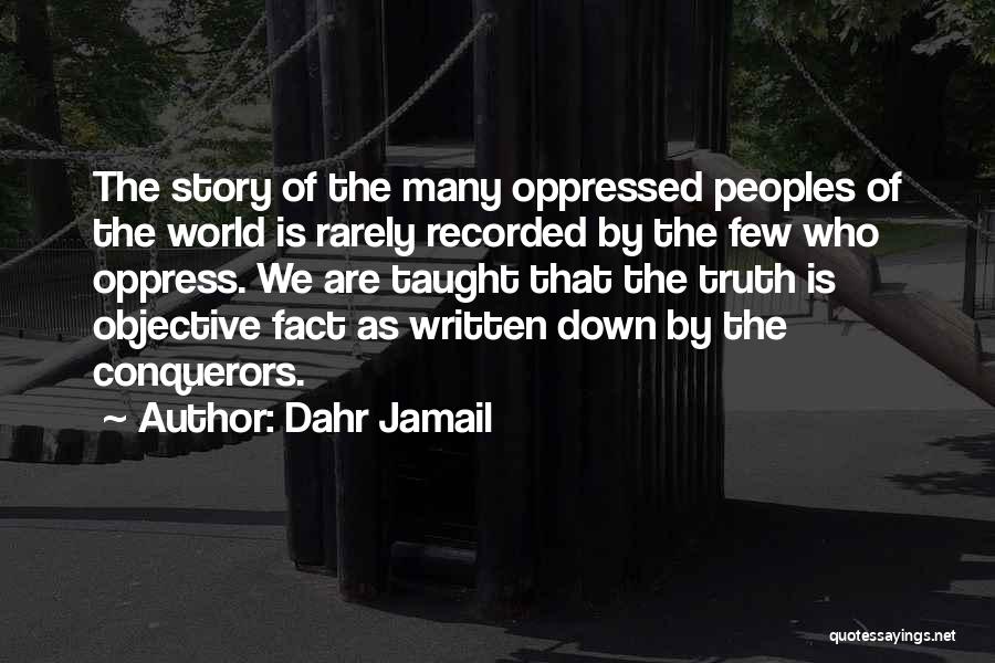 Truth Is Objective Quotes By Dahr Jamail