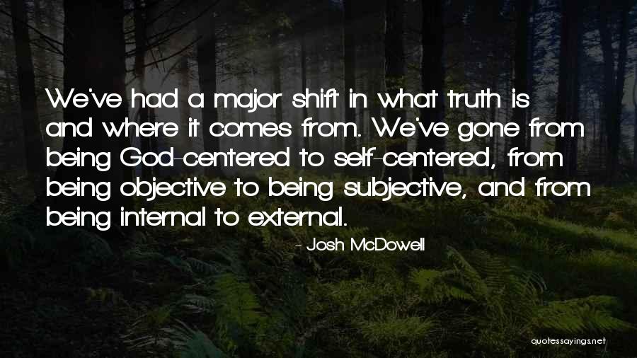 Truth Is Objective Quotes By Josh McDowell Truth Is Objective Quotes By Josh McDowell