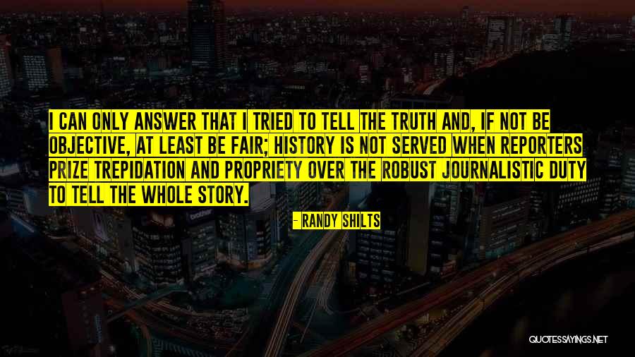 Truth Is Objective Quotes By Randy Shilts Truth Is Objective Quotes By Randy Shilts