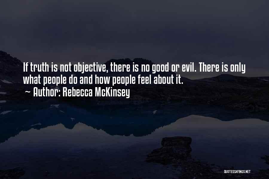 Truth Is Objective Quotes By Rebecca McKinsey