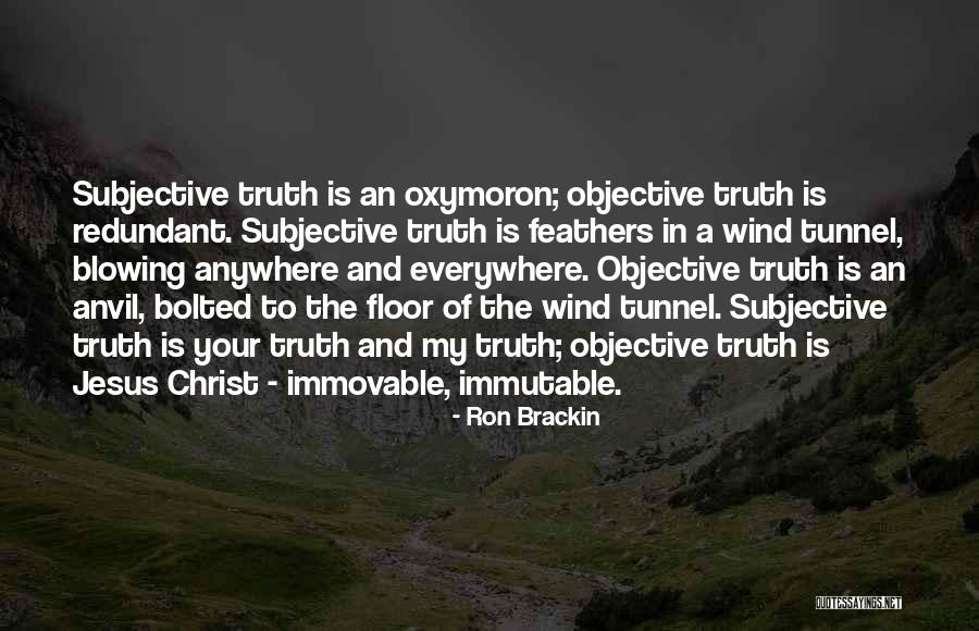 Truth Is Objective Quotes By Ron Brackin Truth Is Objective Quotes By Ron Brackin