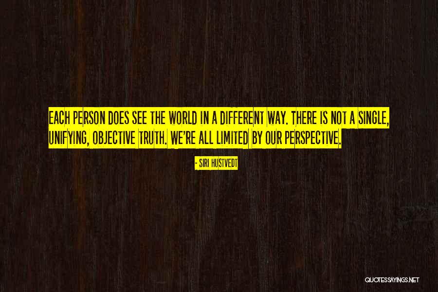 Truth Is Objective Quotes By Siri Hustvedt Truth Is Objective Quotes By Siri Hustvedt