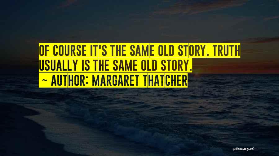 Truth Is Quotes By Margaret Thatcher