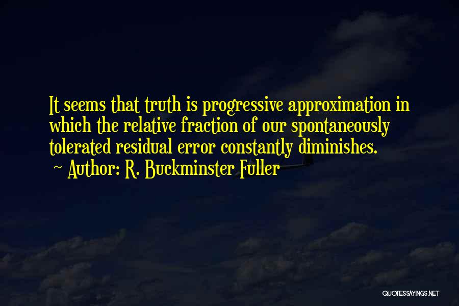 Truth Is Relative Quotes By R. Buckminster Fuller