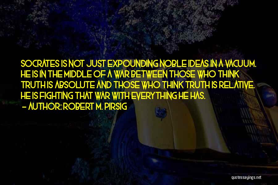 Truth Is Relative Quotes By Robert M. Pirsig