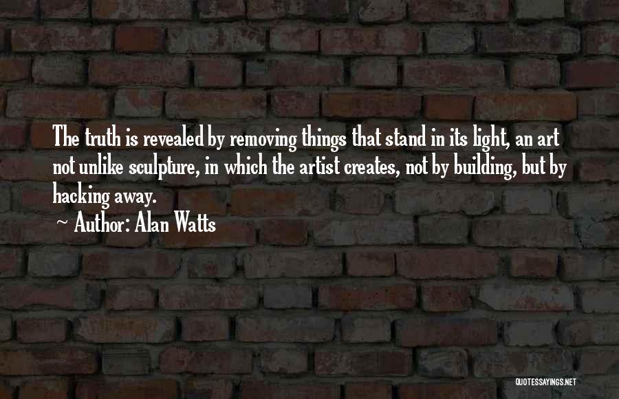 Truth Is Revealed Quotes By Alan Watts