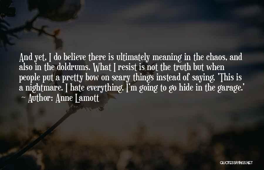 Truth Is Scary Quotes By Anne Lamott