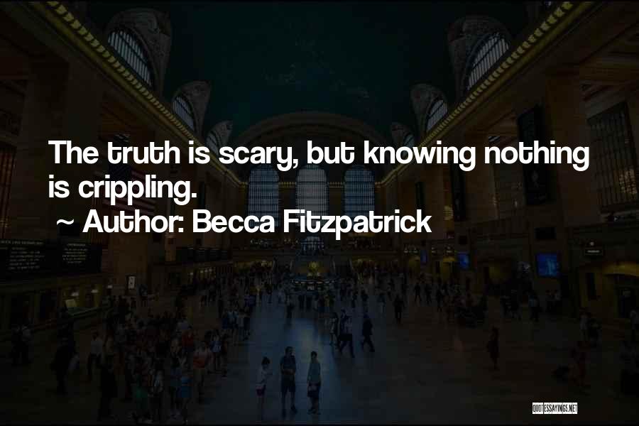 Truth Is Scary Quotes By Becca Fitzpatrick