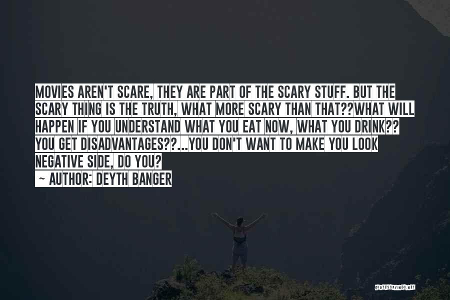 Truth Is Scary Quotes By Deyth Banger