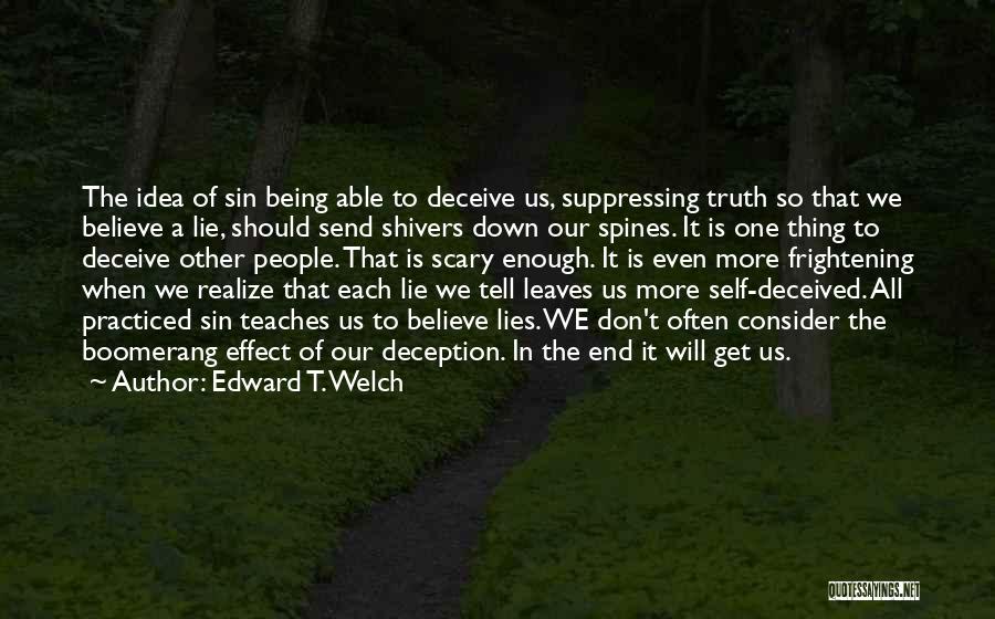 Truth Is Scary Quotes By Edward T. Welch