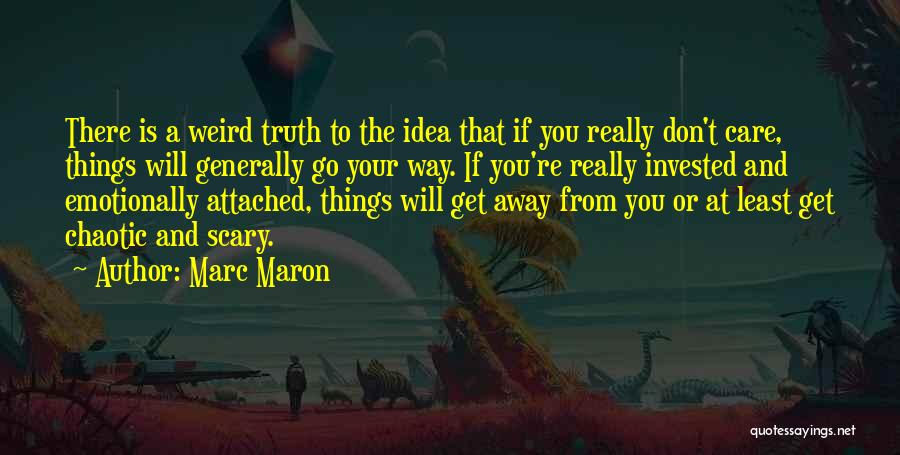 Truth Is Scary Quotes By Marc Maron