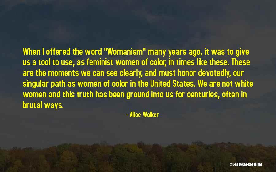Truth Is Singular Quotes By Alice Walker Truth Is Singular Quotes By Alice Walker