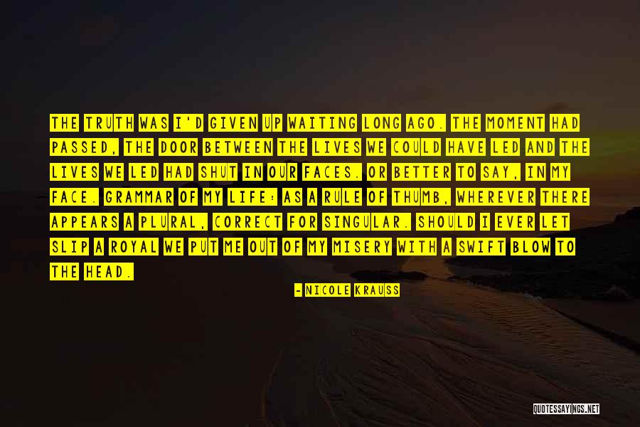 Truth Is Singular Quotes By Nicole Krauss Truth Is Singular Quotes By Nicole Krauss