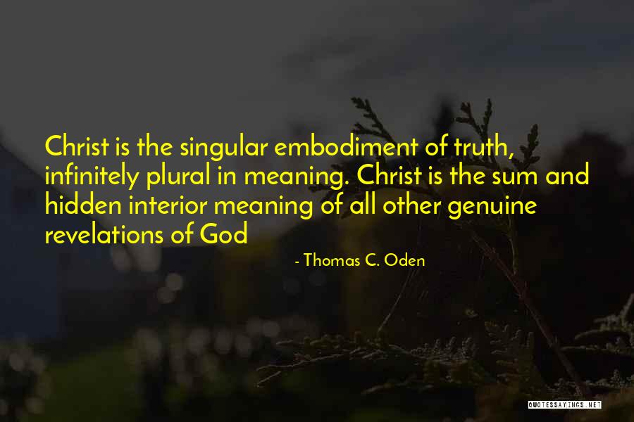 Truth Is Singular Quotes By Thomas C. Oden Truth Is Singular Quotes By Thomas C. Oden