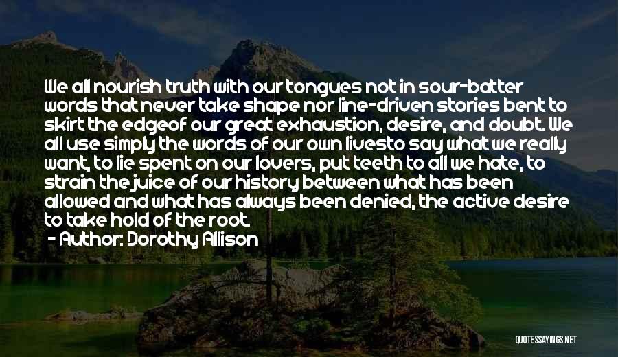 Truth Is Sour Quotes By Dorothy Allison